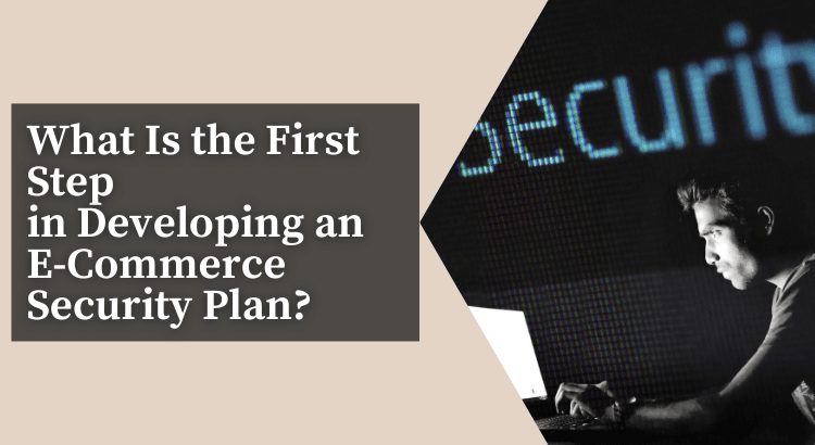 first-steps-in-developing-an-e-commerce-security-plan