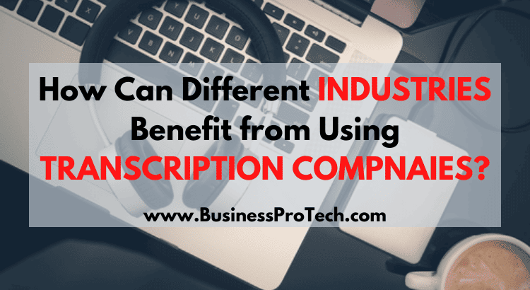 benefits-of-using-transcription-companies