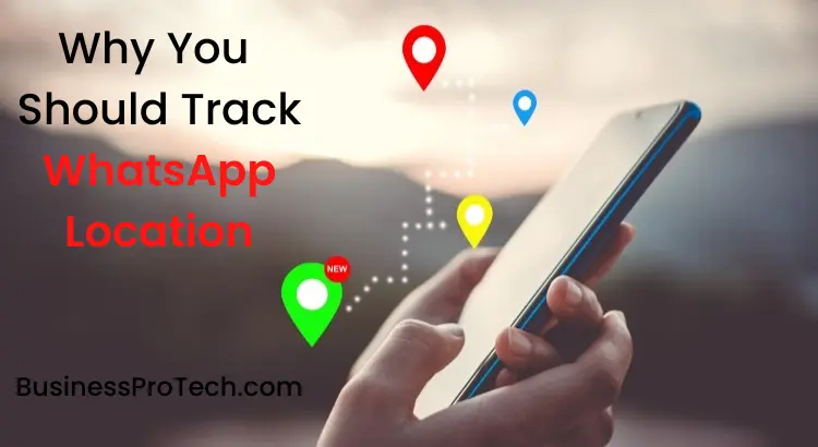 why you track whatsApp location