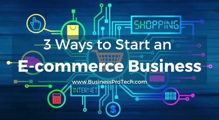 3 Best Ways To Start An E Commerce Business In 2025 3 Best Ways To Start An E Commerce Business In 2025
