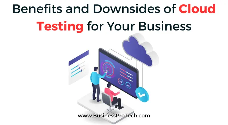 benefits-and-downsides-of-cloud-testing-for-your-business