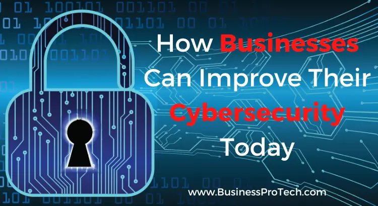 how-businesses-can-improve-their-cybersecurity-today