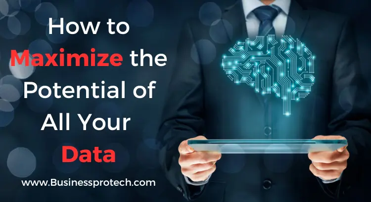 how-to-maximize-the-potential-of-all-your-data