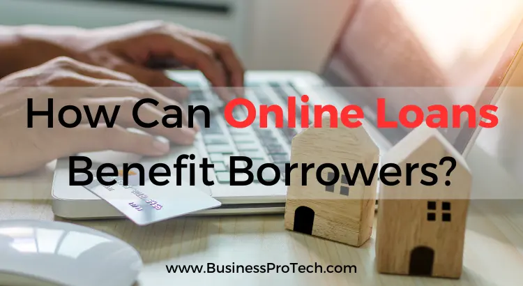 how-can-online-loans-benefit-borrowers
