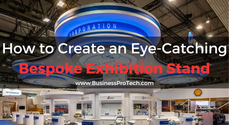 how-to-create-an-eye-catching-bespoke-exhibition-stand