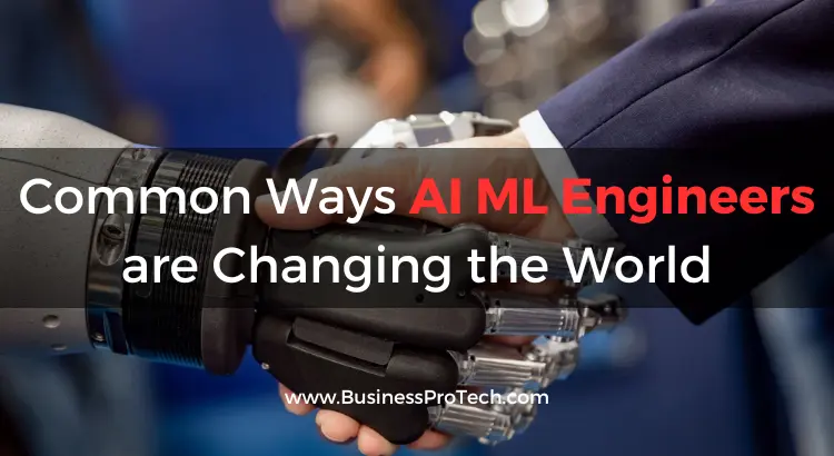 ways-ai-ml-engineers-are-changing-the-world