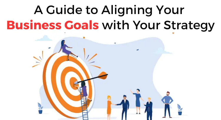 guide-to-aligning-your-business-goals-with-your-strategy