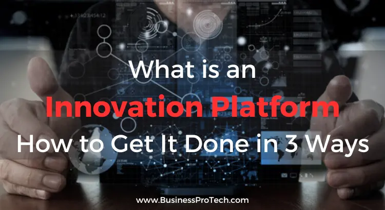 What is an Innovation Platform and How to Get It Done in 3 Ways