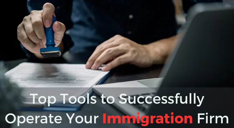 top-tools-to-successfully-operate-your-immigration-firm