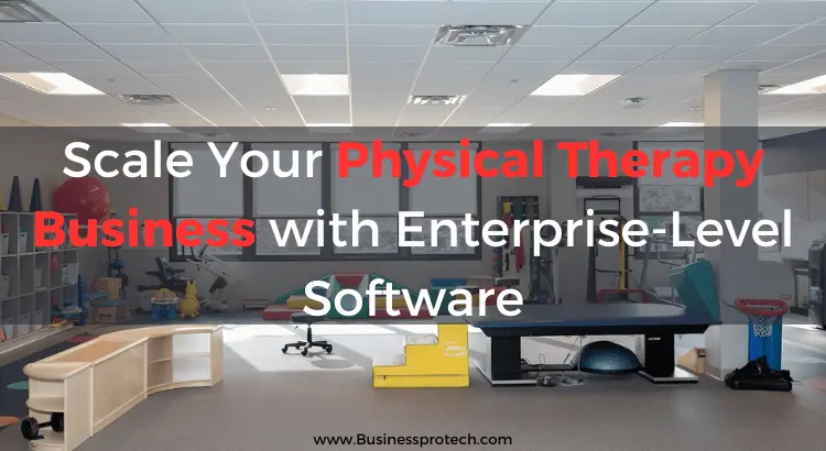physical-therapy-business-with-enterprise-level-software