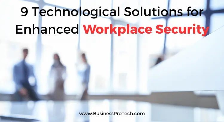 technological-solutions-for-enhanced-workplace-security