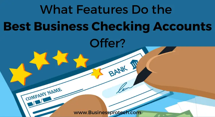 what-features-do-the-best-business-checking-accounts-offer