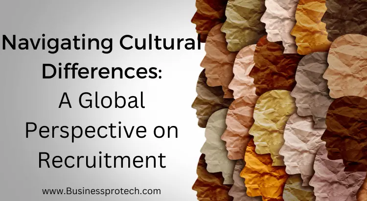 navigating-cultural-differences-a-global-perspective-on-recruitment