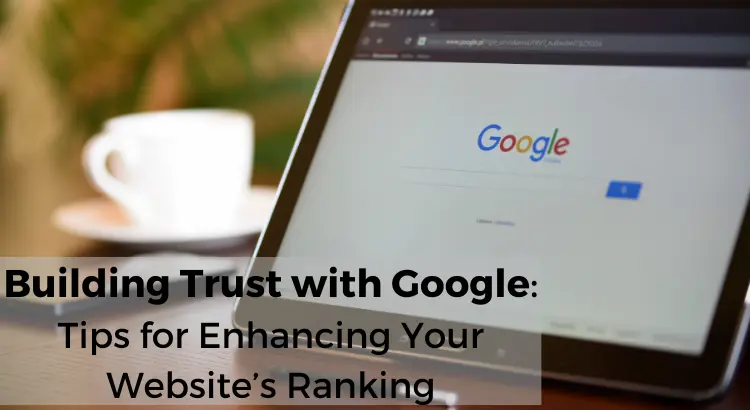 a-guide-on-building-trust-with-google