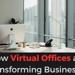 how-virtual-offices-are-transforming-businesses