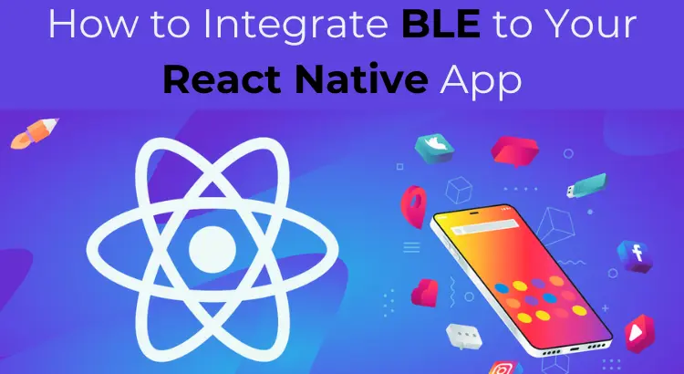 how to integrate BLE to your react native app