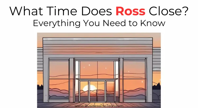 what-time-does-ross-close