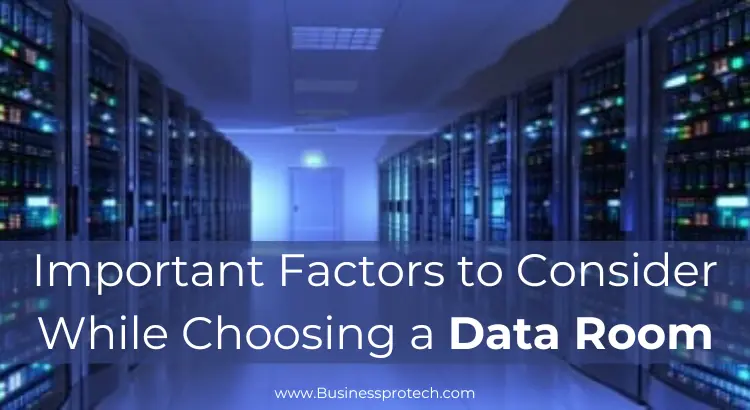 important-factors-to-consider-while-choosing-a-data-room