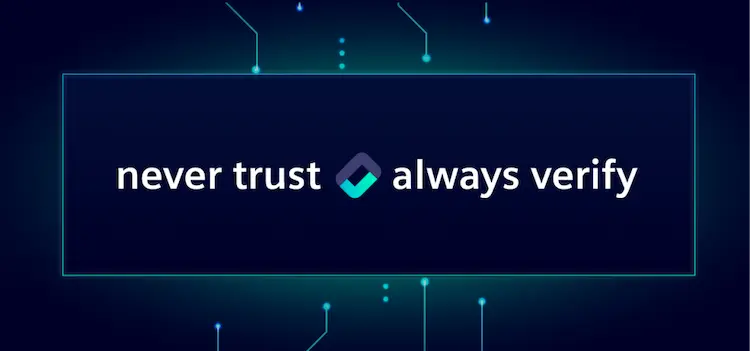 never-trust-always-verify