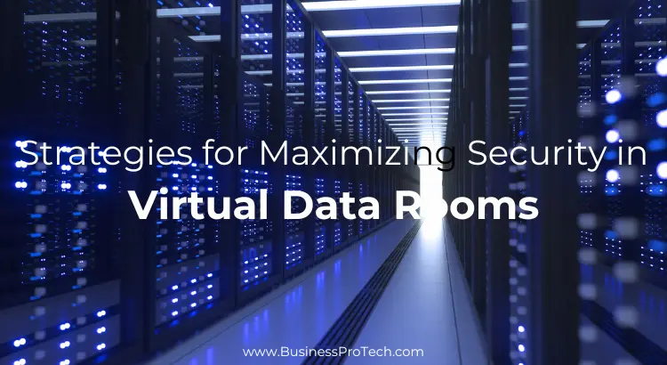 strategies-for-maximizing-security-in-virtual-data-rooms