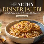 Healthy Dinner Jalebi Snacks Deliciously Light & Irresistible