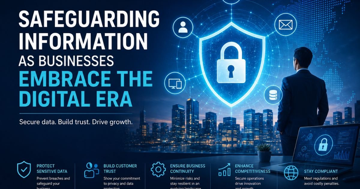 Safeguarding Information as Businesses Embrace the Digital Era