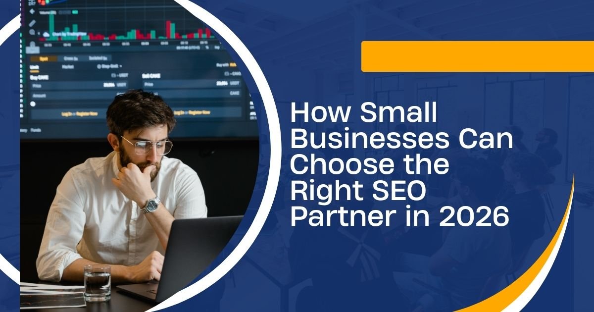 How Small Businesses Can Choose the Right SEO Partner in 2026